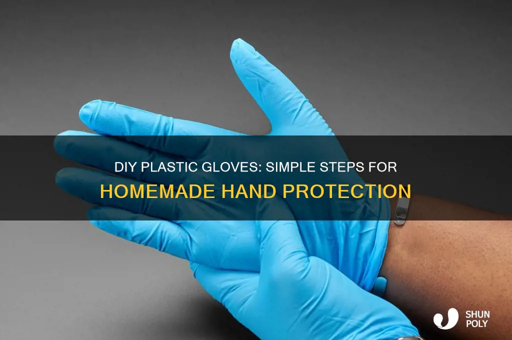 how to make your own plastic gloves
