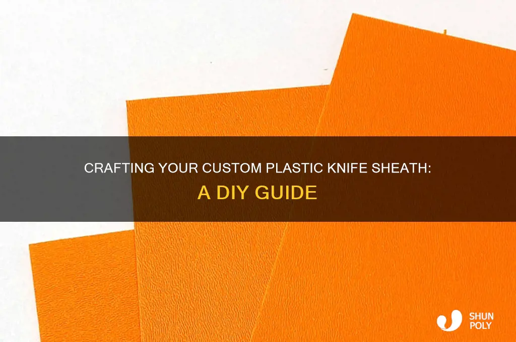 how to make your own plastic knife sheath