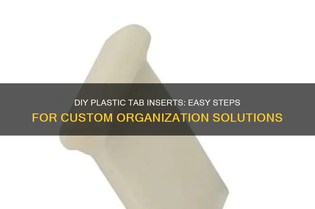 how to make your own plastic tab inserts