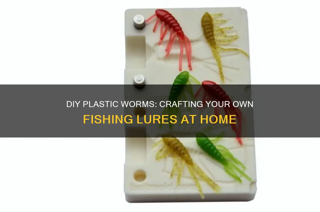 how to make your own plastic worms
