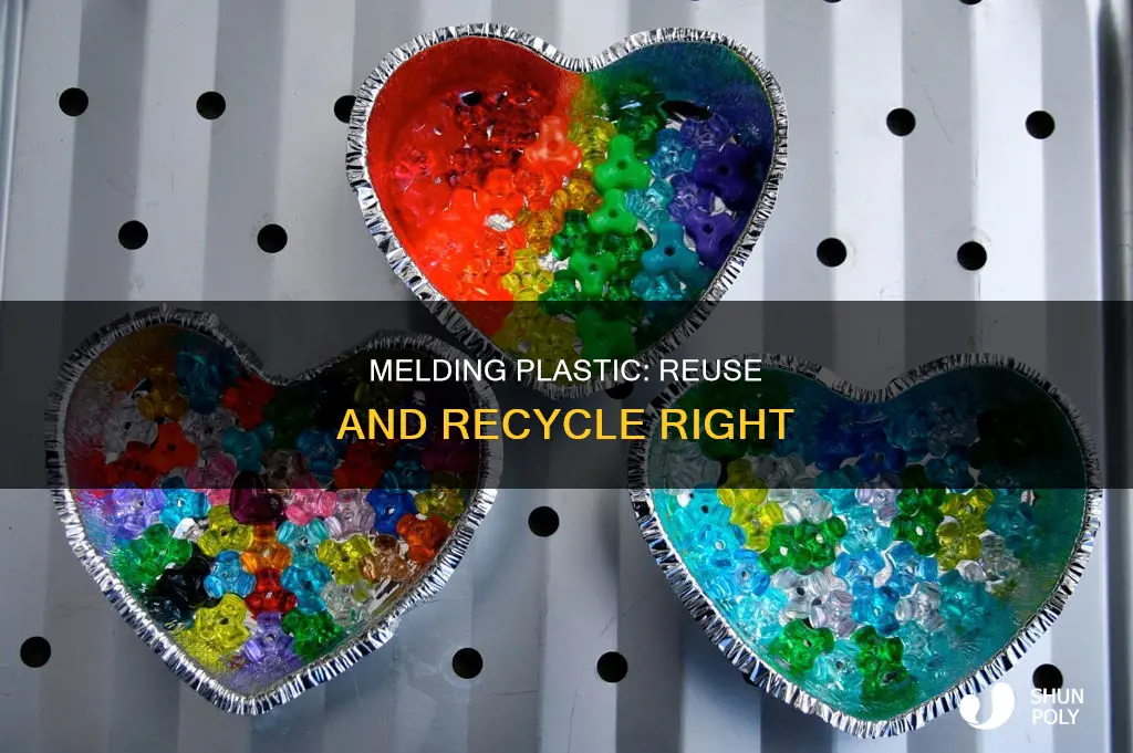 how to meld down and reuse plastic