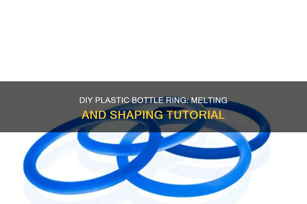 how to melt a plastic bottle into a ring