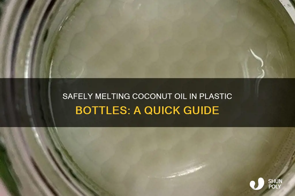 how to melt coconut oil in plastic bottle