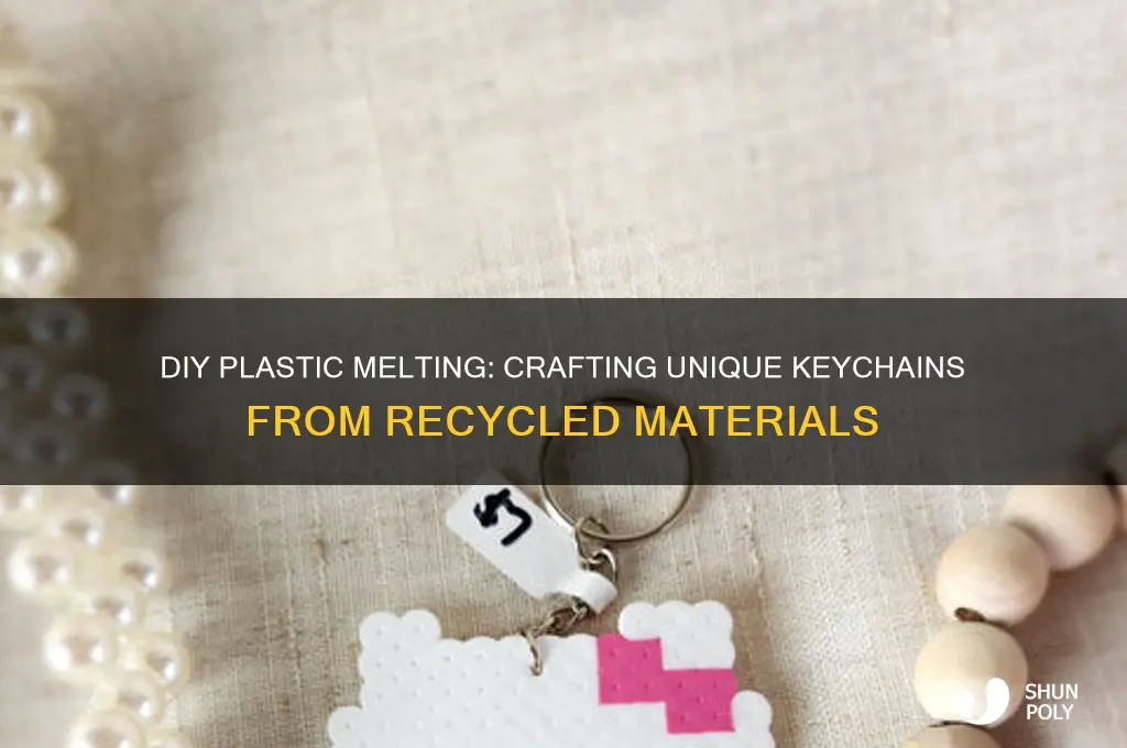 how to melt down plastic to make key chains