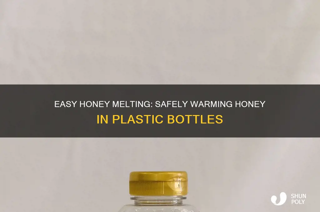 how to melt honey in plastic bottle