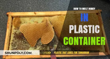 Melting Honey: Plastic Container Techniques