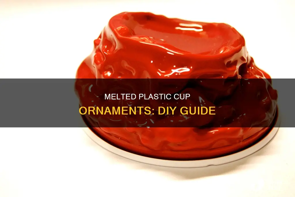 how to melt plastic cups into ornaments