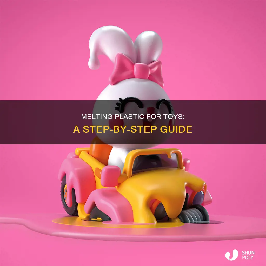 how to melt plastic for toys