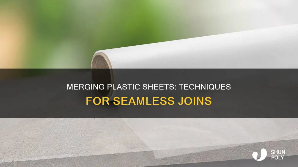 how to melt plastic sheeting together