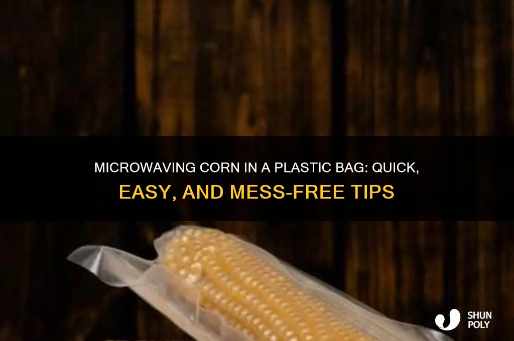how to microwave corn in a plastic bag