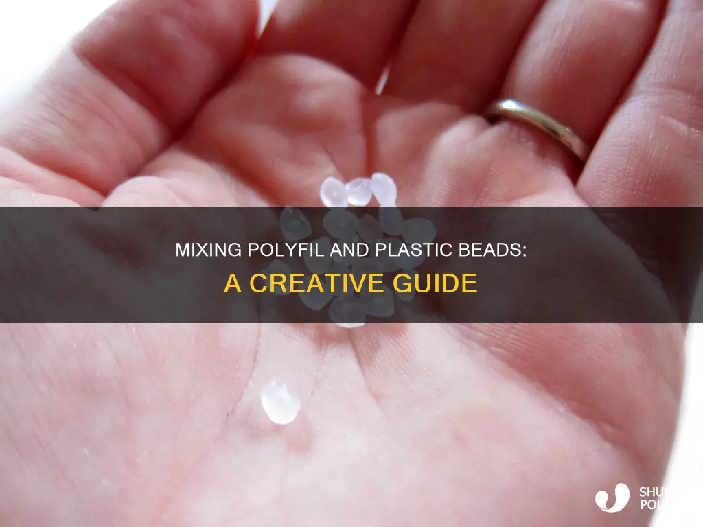 how to mix polyfil and plastic beads