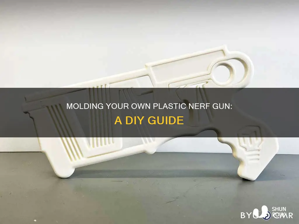 how to mold plastic nerf gun
