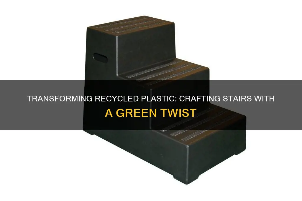 how to mold recycled plastic stairs