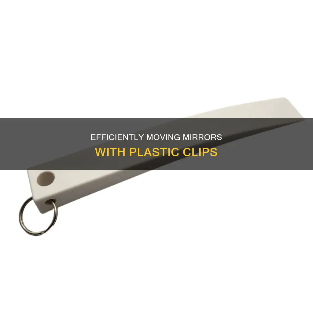 how to move mirror with plastic clips