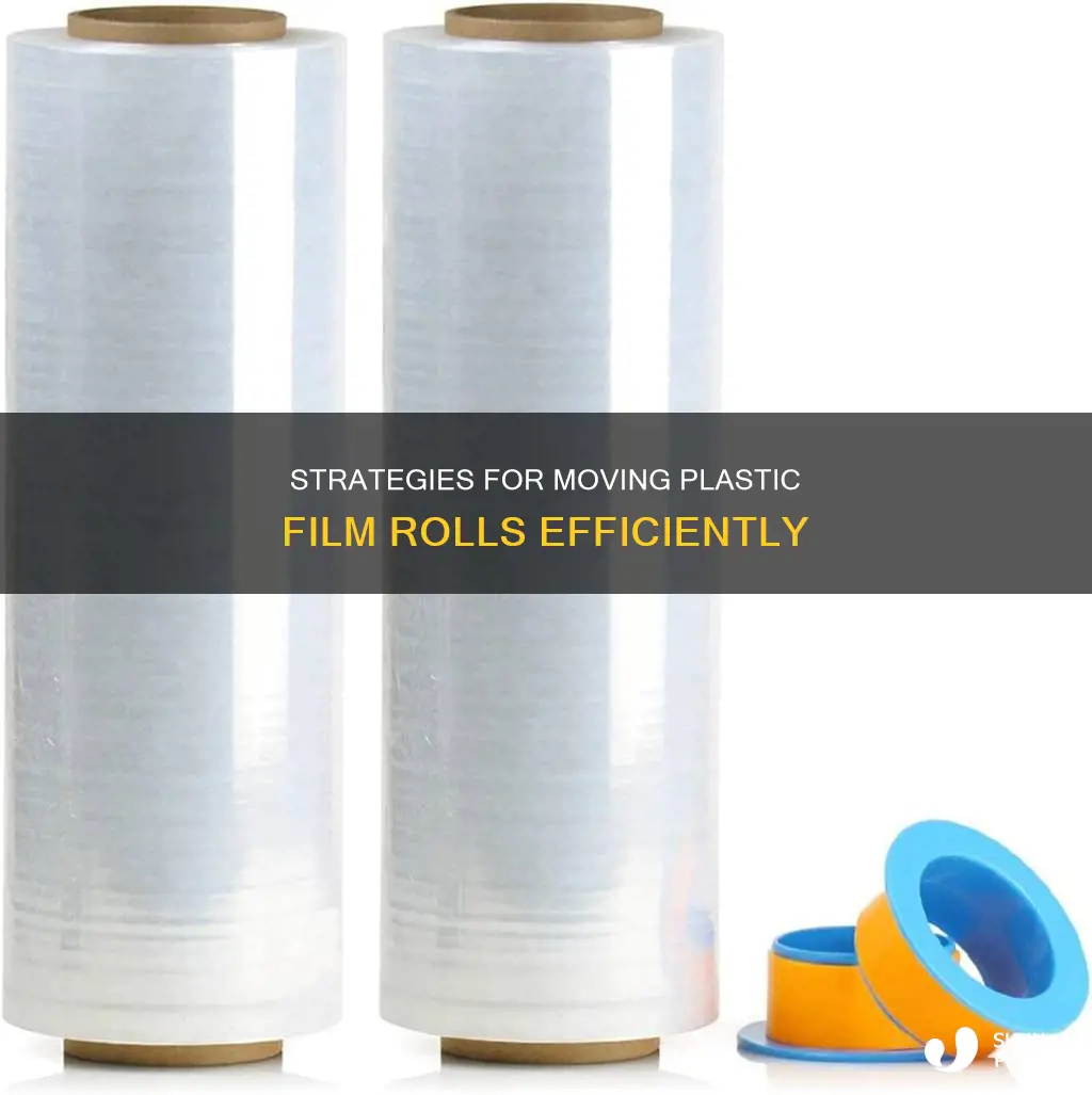 how to move plastic film roll