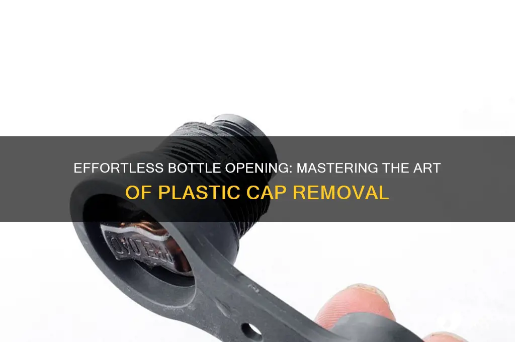 how to open a bottle with a plastic cap