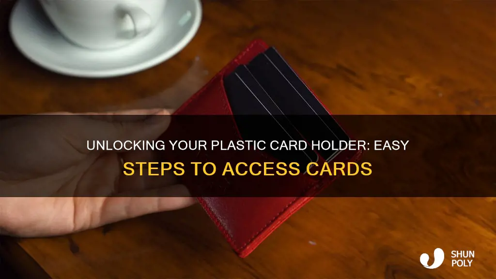 how to open a plastic card holder