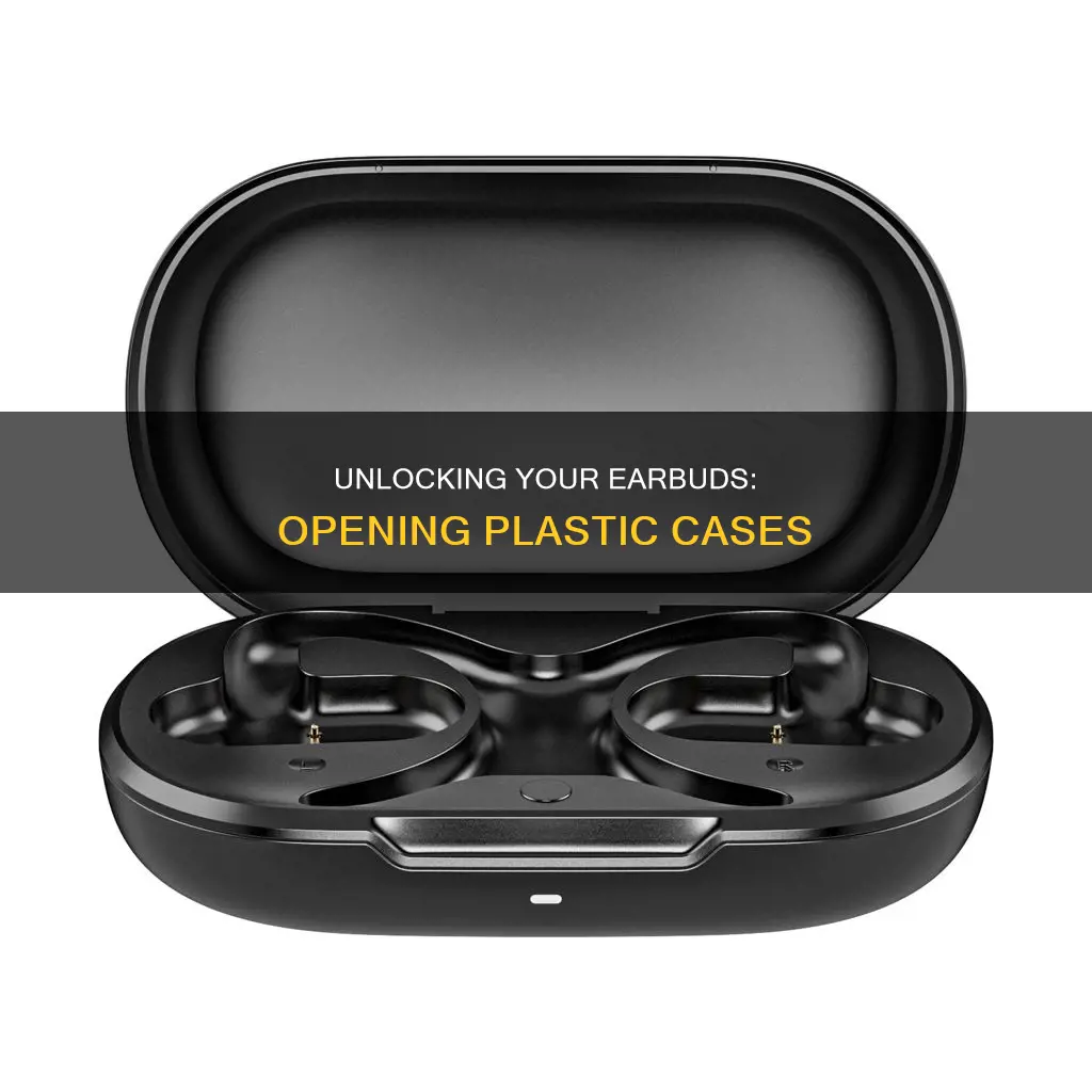 how to open a plastic earbud case