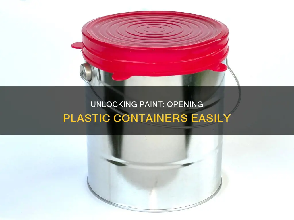 how to open a plastic paint container