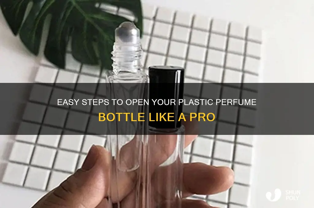 how to open a plastic perfume bottle