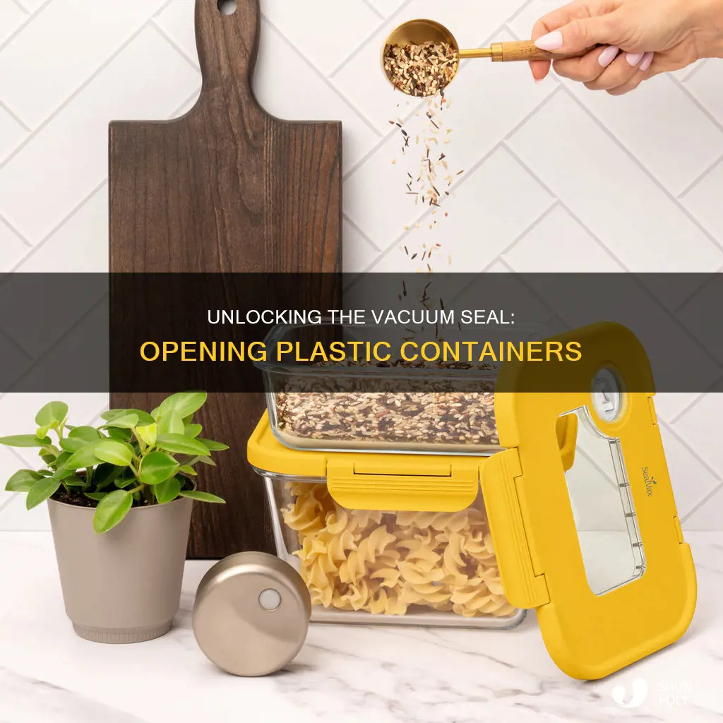 how to open a vacuum sealed plastic container