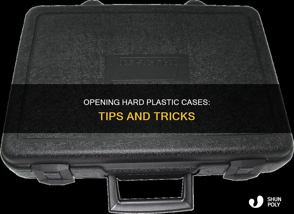 how to open hard plastic cases