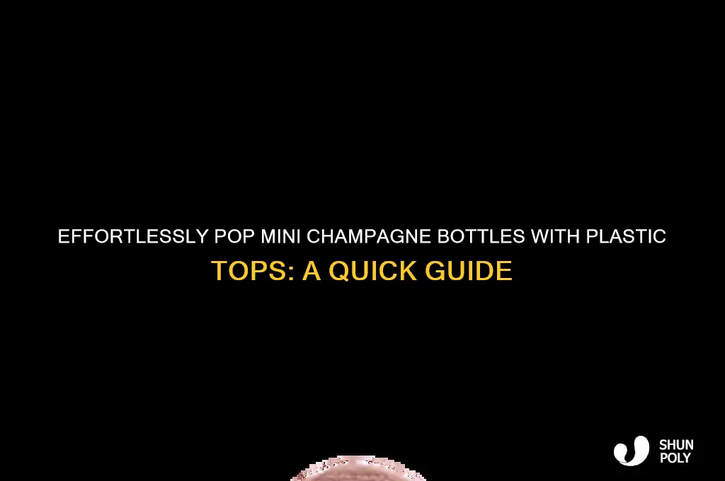 how to open mini bottle of champagne with plastic top