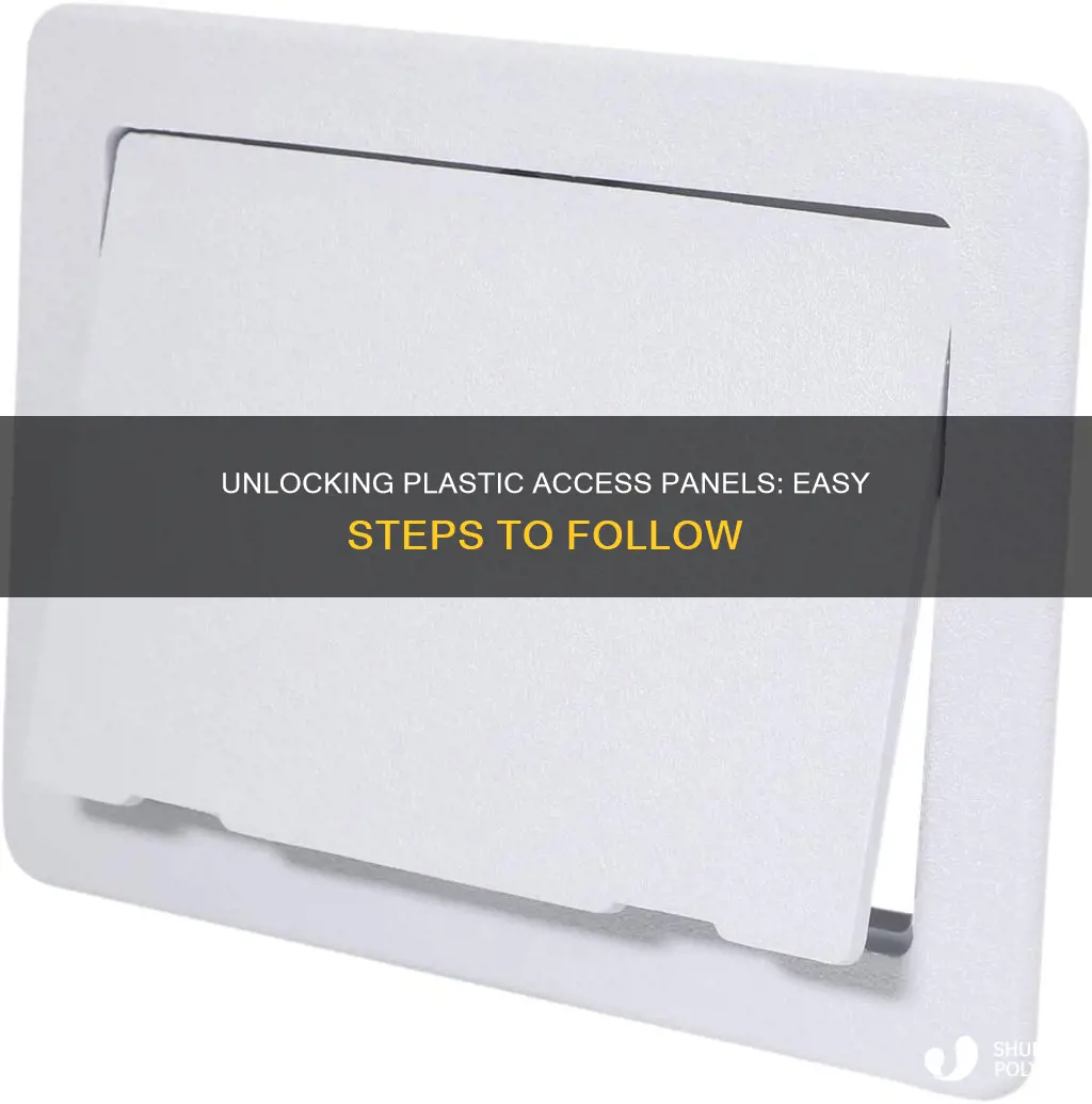 how to open plastic access panel