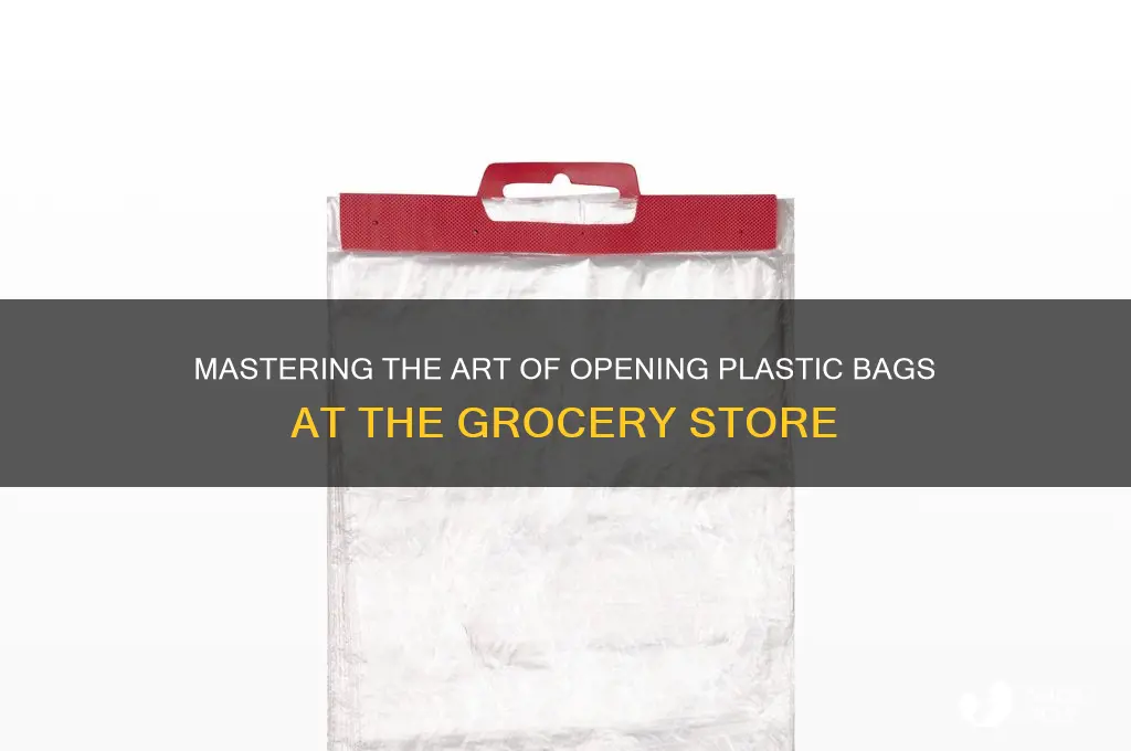 how to open plastic bags at grocery store