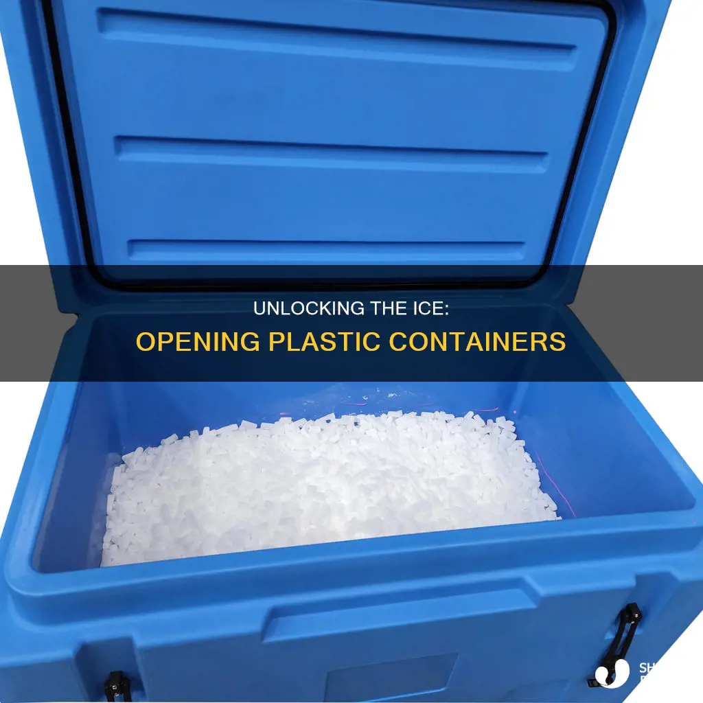 how to open plastic ice container