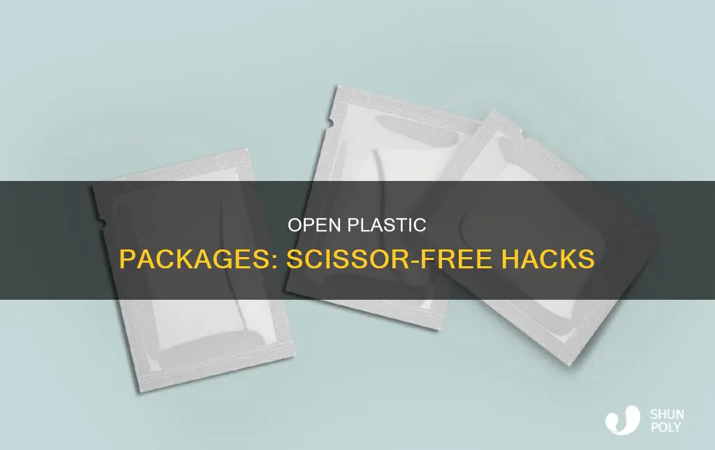 how to open plastic packages without scissors