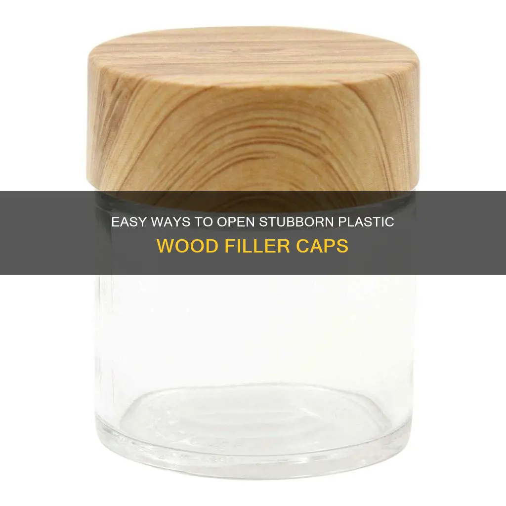 how to open plastic wood filler cap