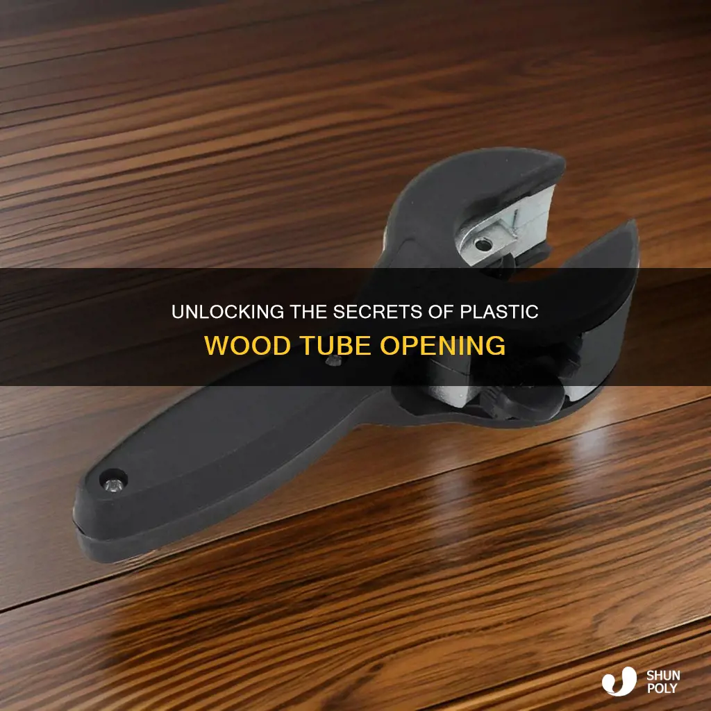 how to open plastic wood tube