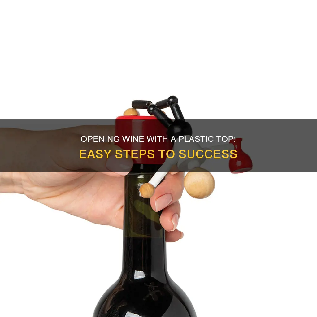 how to open wine with plastic top