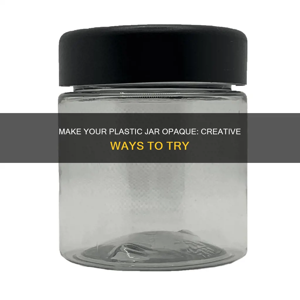 how to pake a plastic jar opaque