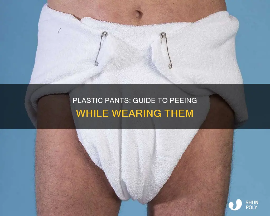 how to pee in plastic pants