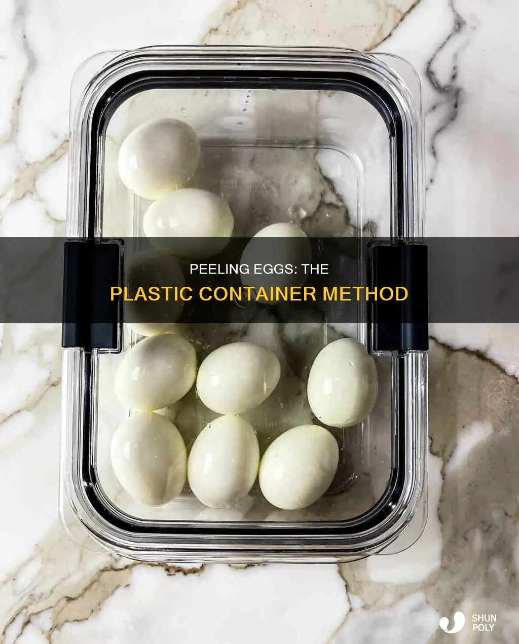 how to peel eggs in a plastic container