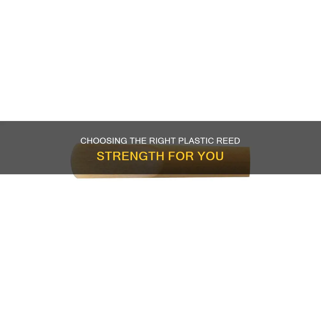 how to pick plastic reed strength