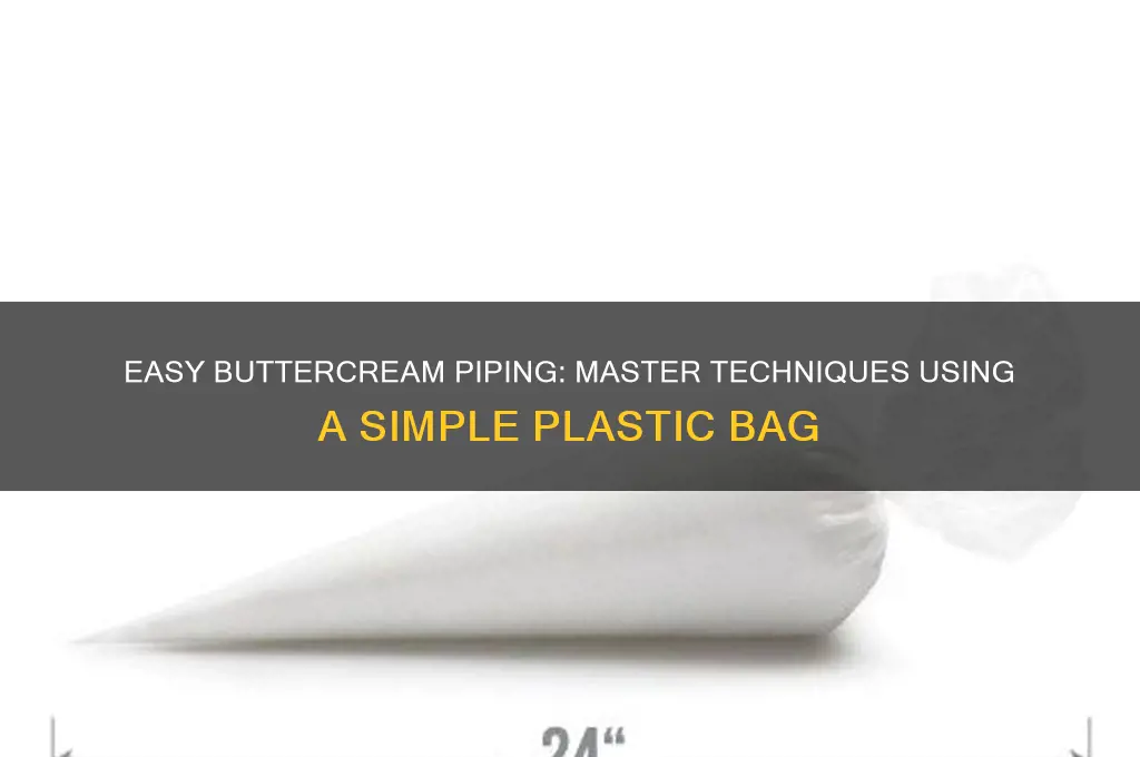 how to pipe buttercream with plastic bag