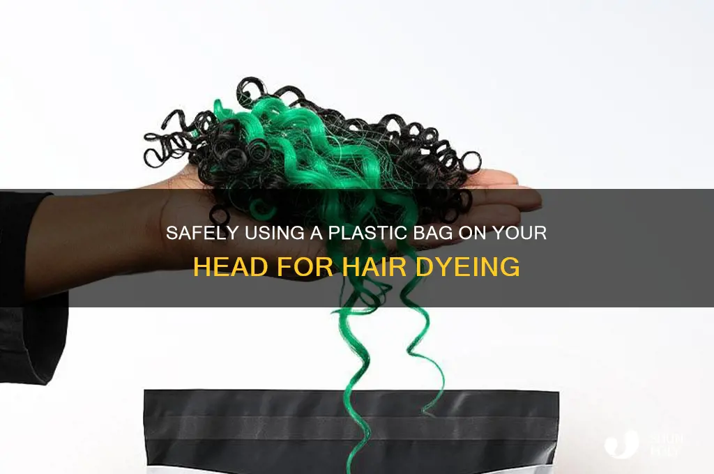 how to plastic bag on head for dying hair