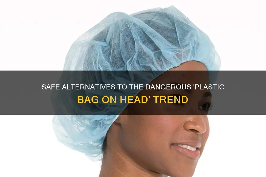 how to plastic bag on head