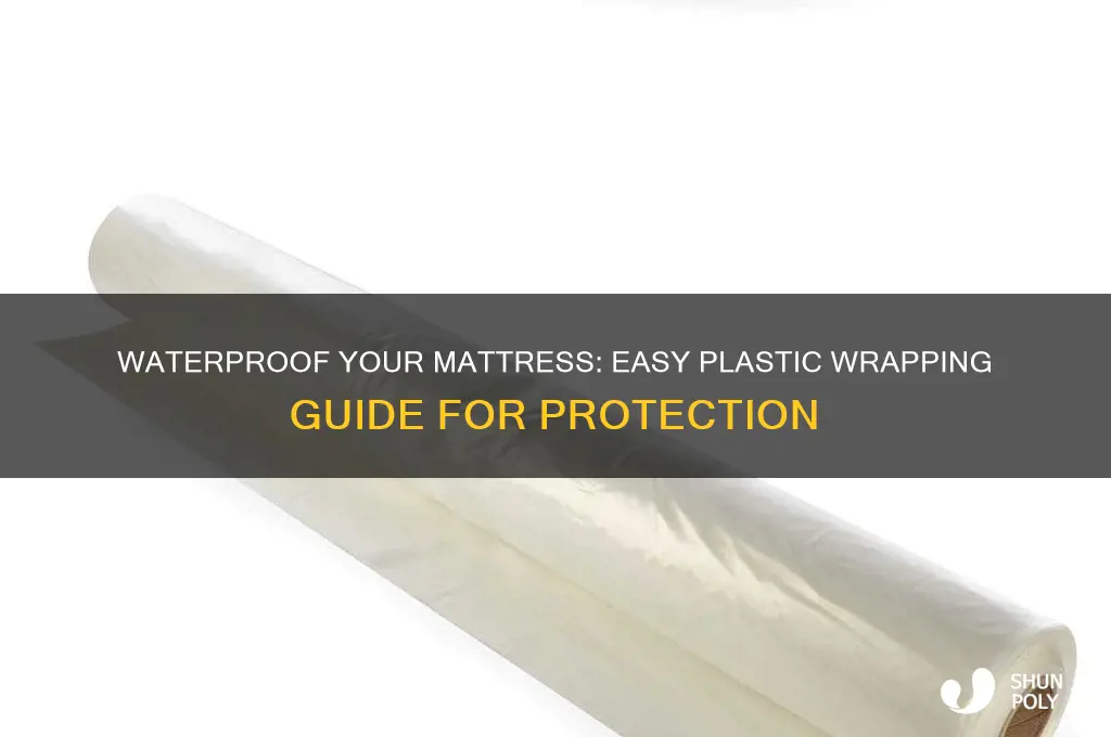 how to plastic wrap a matress to make it waterproof