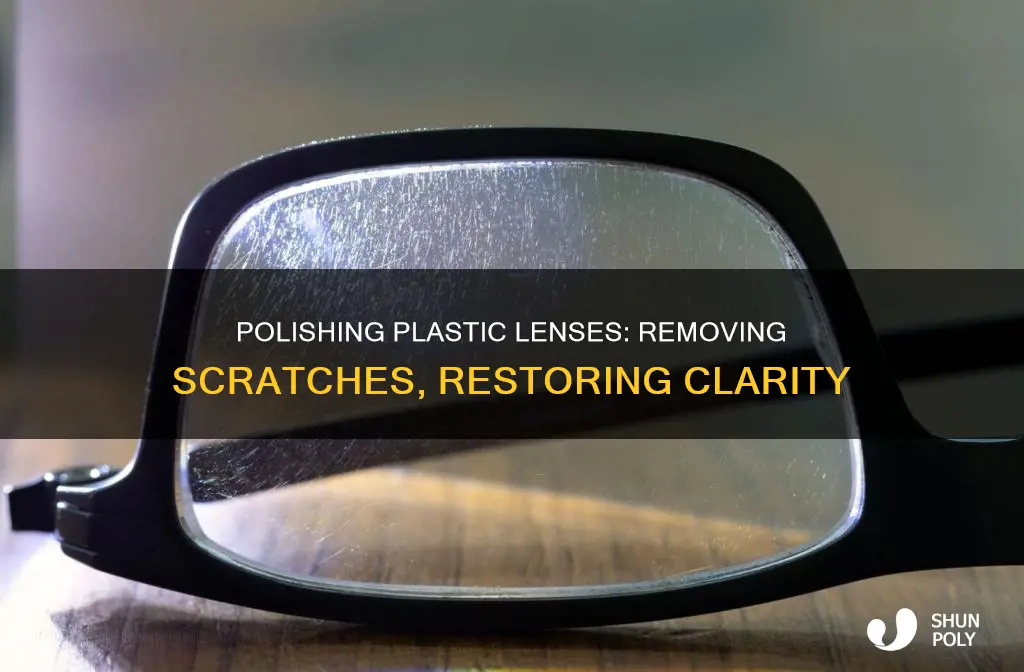 how to polish scratched plastic lenses