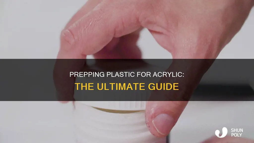 how to prep plastic for acrylic