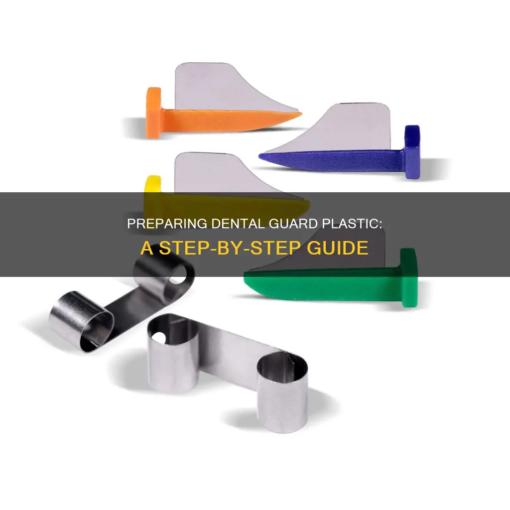 how to prepare dental guaard plastic