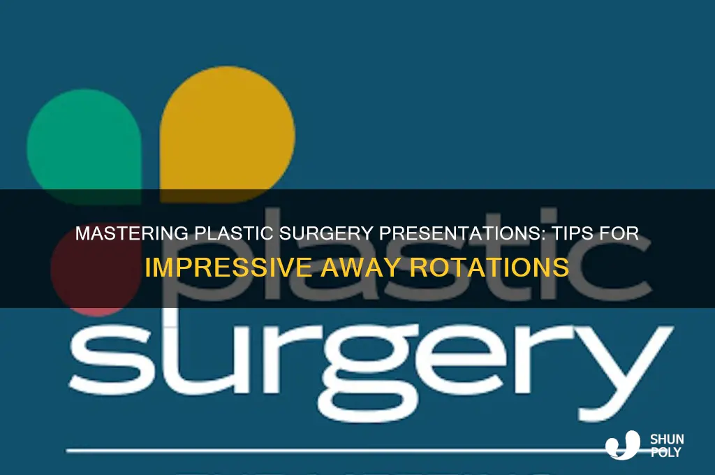 how to present a plastic surgery topic for away rotations