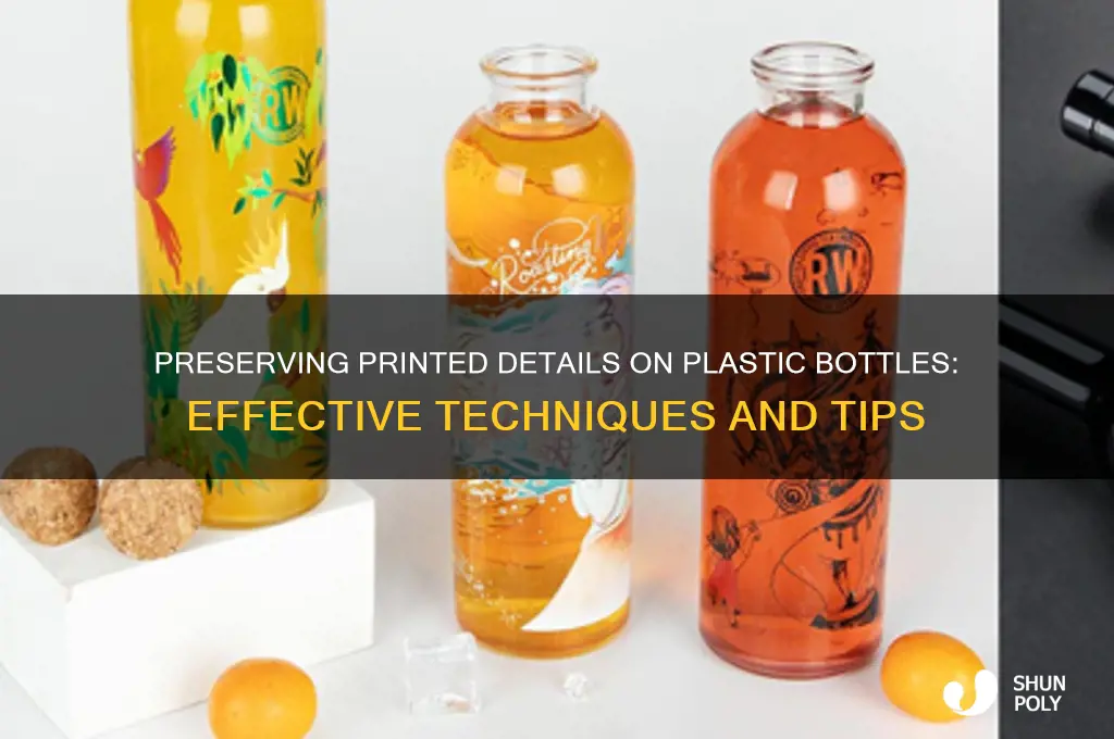 how to preserve printed on details on plastic bottle