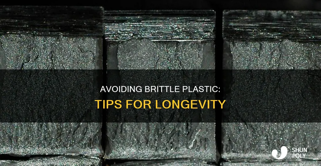 how to prevent plastic from becoming brittle
