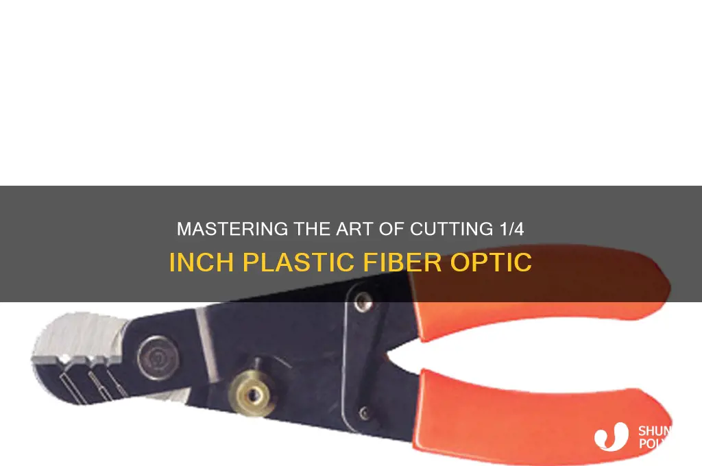 how to properly cut 1 4 inch plastic fiber optic