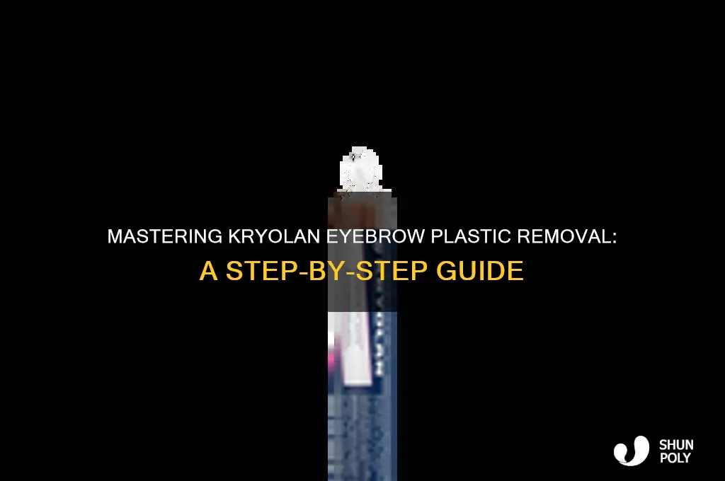 how to properly get off kryolans eyebrow plastic
